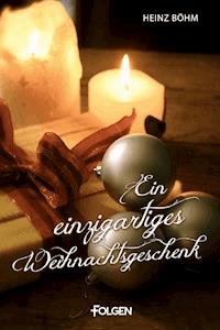 Ein einzigartiges Weihnachtsgeschenk - Heinz Böhm - ebook