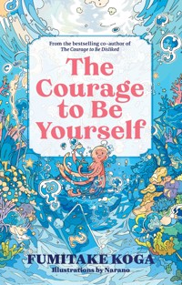 The Courage to Be Yourself - Fumitake Koga - ebook