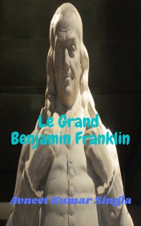 Le Grand Benjamin Franklin - Avneet Kumar Singla - ebook