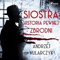 Siostra. Historia pewnej zbrodni - Andrzej Mularczyk - ebook + audiobook