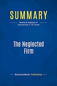 Summary: The Neglected Firm - BusinessNews Publishing - ebook