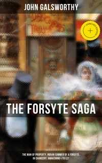 THE FORSYTE SAGA: The Man of Property, Indian Summer of a Forsyte, In Chancery, Awakening & To Let - John Galsworthy - ebook