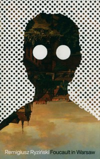 Foucault in Warsaw - Remigiusz Ryziński - książka