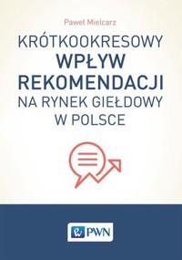 Krótkookresowy wpływ rekomendacji na rynek giełdowy w Polsce - Paweł Mielcarz - książka