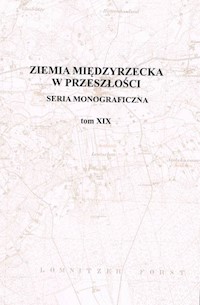 Ziemia Międzyrzecka w przeszłości Tom XIX -  - książka