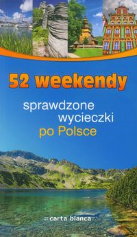 52 weekendy Sprawdzone wycieczki po Polsce -  - książka