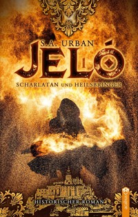 Jeló – Scharlatan und Heilsbringer - S A Urban - ebook
