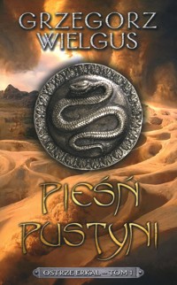 Pieśń pustyni. Seria Ostrze Erkal. Tom 1 - Grzegorz Wielgus - książka