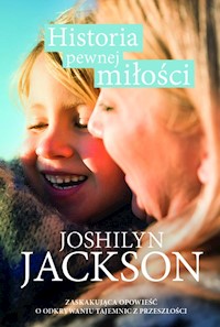 Historia pewnej miłości - Joshilyn Jackson - książka