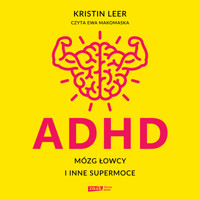ADHD. Mózg łowcy i inne supermoce - Leer Kristin - ebook + audiobook