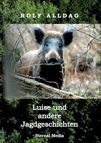 Luise und andere Jagdgeschichten - Rolf Alldag - ebook