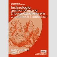 Technologia gastronomiczna z towaroznawstwem w pytaniach i zadaniach Zeszyt ćwiczeń Część 1 - Superczyńska Ewa, Żylińska-Kaczmarek Melania - książka