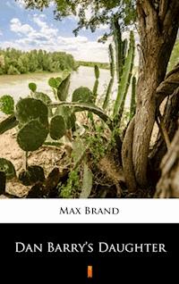 Dan Barry’s Daughter - Max Brand - ebook