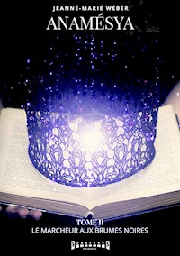 Anamésya - Tome 2 - Jeanne-Marie Weber - ebook