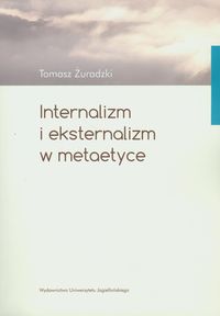 Internalizm i eksternalizm w metaetyce - Żuradzki Tomasz - książka
