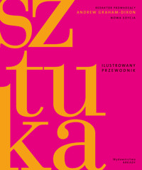 Sztuka. Ilustrowany przewodnik - Andrew Graham-Dixon - książka