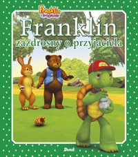 Franklin i przyjaciele. Franklin zazdrosny o przyjaciela - Paulette Bourgeois - książka