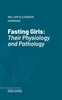 Fasting Girls - William Alexander Hammond - ebook