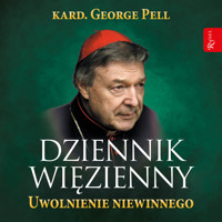 Dziennik więzienny. Tom 3. Uwolnienie niewinnego - kard. George Pell - ebook + audiobook