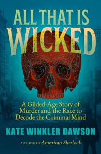 All That is Wicked - Kate Winkler Dawson - ebook