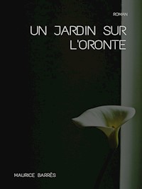 Un jardin sur l'Oronte - Maurice Barrès - ebook
