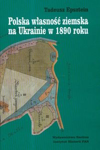 Polska własność ziemska na Ukrainie w 1890 roku - Epsztein Tadeusz - książka