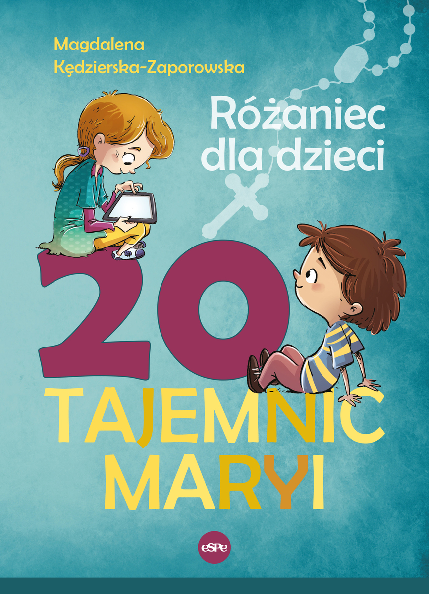 20 Tajemnic Maryi. Różaniec dla dzieci - Magdalena Kędzierska-Zaporowska - książka