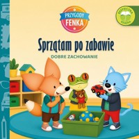 Sprzątam po zabawie. Dobre zachowanie. Przygody Fenka - Magdalena Gruca - książka