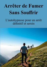 Arrêter de Fumer Sans Souffrir - Christophe Chaumet - ebook