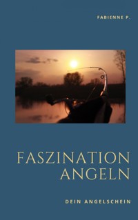 Faszination Angeln - Fabienne P. - ebook
