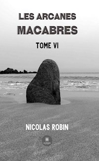Les arcanes macabres - Tome 6 - Nicolas Robin - ebook