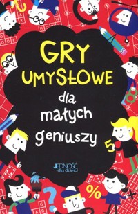 Gry umysłowe dla małych geniuszy - Gareth Moore, Chris Dickason - książka