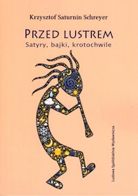 Przed lustrem - Schreyer Krzysztof Saturnin - książka