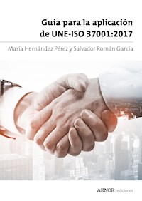 Guía para la aplicación de UNE-ISO 37001:2017 - María Hernández Pérez - ebook