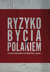 Ryzyko bycia Polakiem - Jan Polkowski, Legutko Piotr - książka