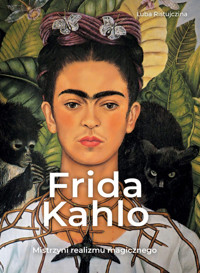 Frida Kahlo. Mistrzyni realizmu magicznego - Ristujczina Luba - książka