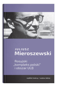 Rosyjski kompleks Polski i obszar ULB - Mieroszewski Juliusz - książka