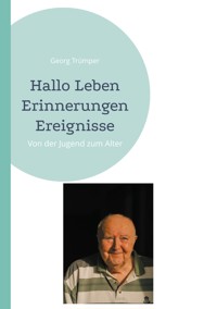 Hallo Leben Erinnerungen Ereignisse - Georg Trümper - ebook