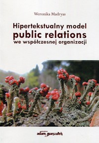 Hipertekstualny model public relations we współczesnej organizacji - Madryas Weronika - książka
