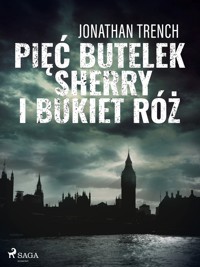 Pięć butelek sherry i bukiet róż - Jonathan Trench - ebook + audiobook