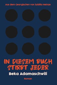 In diesem Buch stirbt jeder - Beka Adamaschwili - ebook