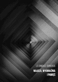 Władza, wyobraźnia i pamięć szkice o polityce i literaturze - Leonidas Donskis - książka