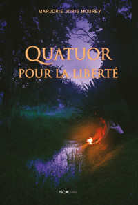 Quatuor pour la liberté - Marjorie Joris Mourey - ebook