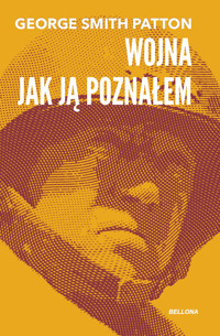 Wojna, jak ją poznałem - George Smith Patton - książka