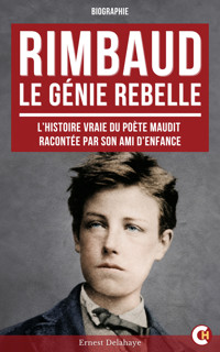 RIMBAUD, Le Génie Rebelle - Ernest Delahaye - ebook