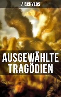 Ausgewählte Tragödien von Aischylos - Aischylos - ebook