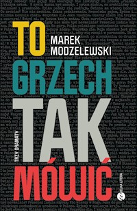 To grzech tak mówić - Modzelewski Marek - ebook + książka