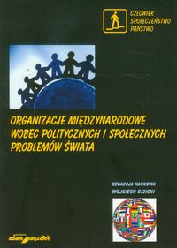Organizacje międzynarodowe wobec politycznych i społecznych problemów świata -  - książka
