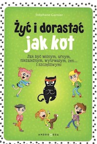 Żyć i dorastać jak kot - Garnier Stephane - książka