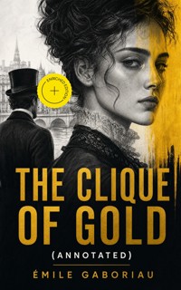 The Clique of Gold (Annotated) - Gaboriau Emile - ebook